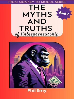 cover image of The Myths and Truths of Entrepreneurship